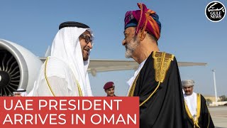 UAE President arrives in Oman for state visit