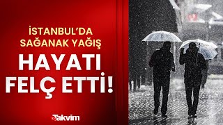 İstanbul'da sağanak yağış hayatı felç etti