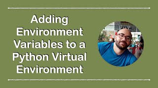 Add Environment Variables to a Python Virtual Environment