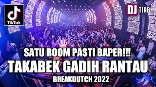 SATU ROOM PASTI BAPER !! DJ TAKABEK GADIH RANTAU NEW JUNGLE DUTCH 2022 FULL BASS