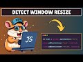How to Detect Window Resize in Javascript