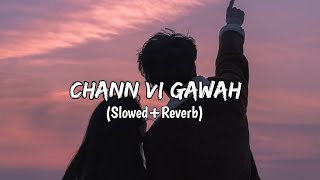 Chann Vi Gawah (Slowed And Reverb) / Madhav Mahajan, Navjit Buttar, Angela - LO-FI OFFICIAL