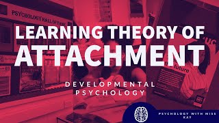 LEARNING THEORY OF ATTACHMENT -  FULL LESSON - A LEVEL PSYCHOLOGY - REMOTE LEARNING