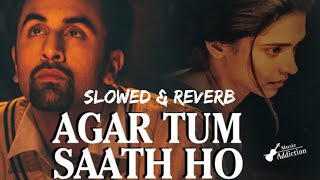 Agar Tum Saath Ho [Slowed+Reverb] Alka Yagnik - Arijit Singh || Indian Lofi Songs | 8D Love Songs.