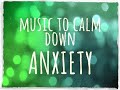 2 hours of Music to calm down ANXIETY: just listen and breathe . . .