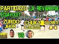 ECUAVOLEY PARTIDAZO ZURDO JHON VS CHUKY Y LOS MELLIZOS / LA REVANCHA 😱🔥