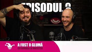 A fost o Glumă cu Bordea şi Micutzu | Ep. 9 - Plăceri vinovate