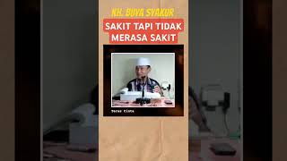 BUYA SYAKUR | SAKIT TAPI TIDAK MERASA SAKIT#shorts #buyasyakur #tasawuf #renungan #kajian