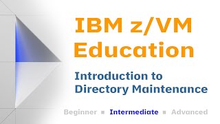 z/VM Education: Introduction to Directory Maintenance (DirMaint)