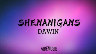 Dawin - Shenanigans (Lyrics) 🎶