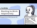 1. Starting to think responsively - Responsive CSS Tutorial