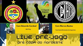 Live Pré-Jogo | Pré Copa do Nordeste | Juazeirense x ASA