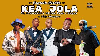 KEA JOLA FT SHEBESHXT X NKOMA SAAN X NAQUA X JOJO MANJARO