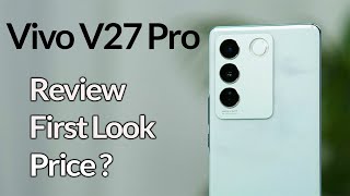 First Impression of Vivo V27 Pro Review with Dimensity 8200 & Color Changing Phone