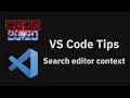 VS Code tips — Search editor context