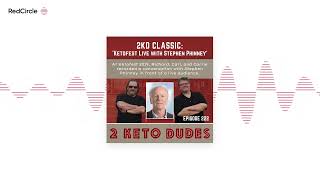 2 Keto Dudes (222) - 2KD Classic: Ketofest Live with Stephen Phinney
