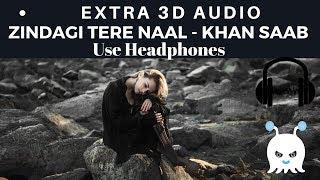 Zindagi Tere Naal - Khan Saab & Pav Dharia | Extra 3D Audio | Use Headphones | 👾