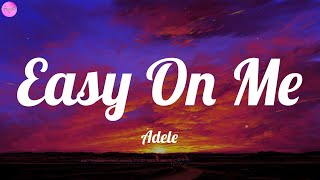 Adele - Easy On Me (Lyrics) | Ed Sheeran, Loving Caliber, Ed Sheeran,...MIX LYRICS