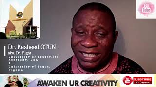 AWAKEN UR CREATIVITY  (SESSION 7)with Dr. Rasheed OTUN,  by Princess  Theresa Oghogho  IYASE ODOZI .