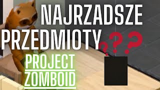 Najrzadsze Przedmioty W Project Zomboid!