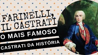 ARQUIVO CONFIDENCIAL #73: FARINELLI, o mais famoso CASTRATI da história