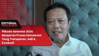 Pilkada Serentak 2024:  Menjamin Proses Demokrasi Yang Transparan, Adil\u0026Kondusif- Editorial Parlemen