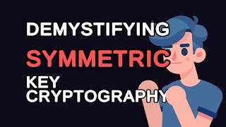 Demystifying Symmetric Key Cryptography: A Complete Guide with Java Examples