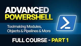 Advanced Windows PowerShell Scripting Full Course - Part 1 | Toolmaking & Modules