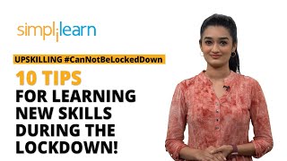 10 Tips For Learning New Skills During The Lockdown! | Upskilling #CannotBeLockedDown | Simplilearn