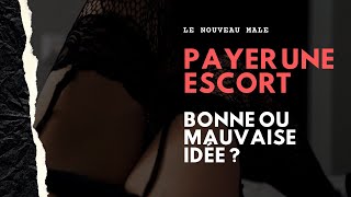 Payer une ESCORT quand on est célibataire ? Je donne MON avis