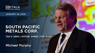 Michael Murphy of South Pacific Metals Corp. presents at Metals Investor Forum | Jan. 17-18, 2025