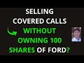 Selling Covered Calls Without Owning 100 Shares Of Ford?  Poor Mans Covered Call.