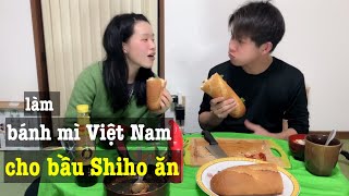 91⛩ Làm bánh mì Việt Nam cho bầu Shiho ăn | Quá ngon quá no