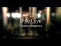 Little Love - The Soul Snatchers