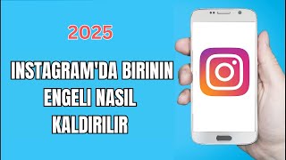 Instagram 2025'de Birinin Engeli Nasıl Kaldırılır | Instagram Engellemeyi Kaldırma 2025