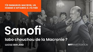 Ep. 07 | Sanofi, labo "chouchou" de la Macronie ?