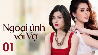 [Phim Việt Nam] NGOẠI TÌNH VỚI VỢ | Tập 01 | Phim Tâm Lý Tình Cảm Gia Đình 2023