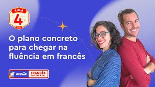 🚀 Aula 4. Missão FVR | O plano concreto para chegar na fluência em francês em somente 3 meses