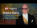 José María Velasco Ibarra - 5 Presidencias y 1 Profecía ¿Qué Pasó? | HISTORIA VIVA