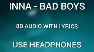 Inna-Bad Boys 8D Audio with lyrics. Use headphones.