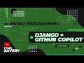 Django + Github Copilot: AI Paired Programming