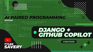 Django + Github Copilot: AI Paired Programming