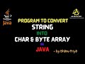 Program to convert String to Char and Byte Array| lec 57| Java Tutorial| BhanuPriya