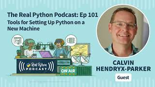 Tools for Setting Up Python on a New Machine | Real Python Podcast #101