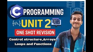 C Programming Unit 2 | Control Structures, Arrays, Loops & Functions