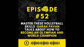 Episode #52: Master These Volleyball Skills -Sarah Pavan talks about How to Become an Olympian an...