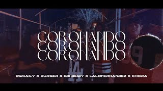 Esmaily x Burger x Edi Beiby x LaloFernandez x Chora - CORONANDO👑 (Video Oficial)