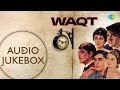 'Waqt' Movie Songs | Old Hindi Songs | Audio Jukebox | Asha Bhosle | Mohammad Rafi  Mahendra Kapoor
