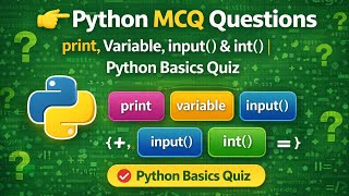 👉 Python MCQ Questions | print, Variable, input() & int() | Python Basics Quiz