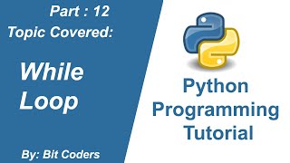 #12 Python Tutorial for Beginners | While Loop Explained | Bit Coders | In Hindi